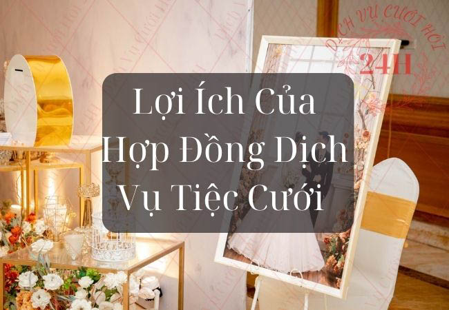 Lợi ích của hợp đồng dịch vụ tiệc cưới